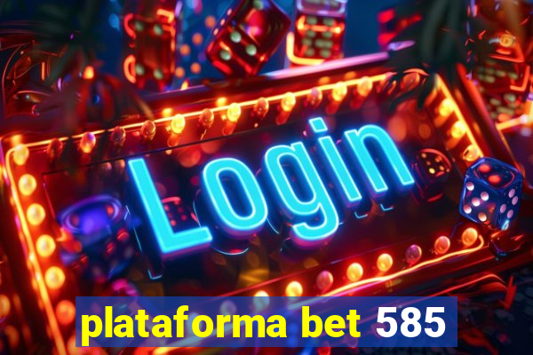 plataforma bet 585